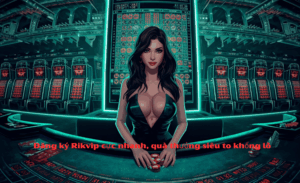 Đăng ký nhanh Rikvip
